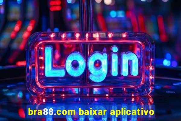 bra88.com baixar aplicativo